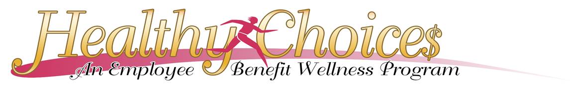 Healthy Choices - An Employee Benefit Wellness Program Healthy Choices - An Employee Benefit Wellness Program